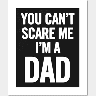 You Can't Scare Me I'm a Dad Posters and Art